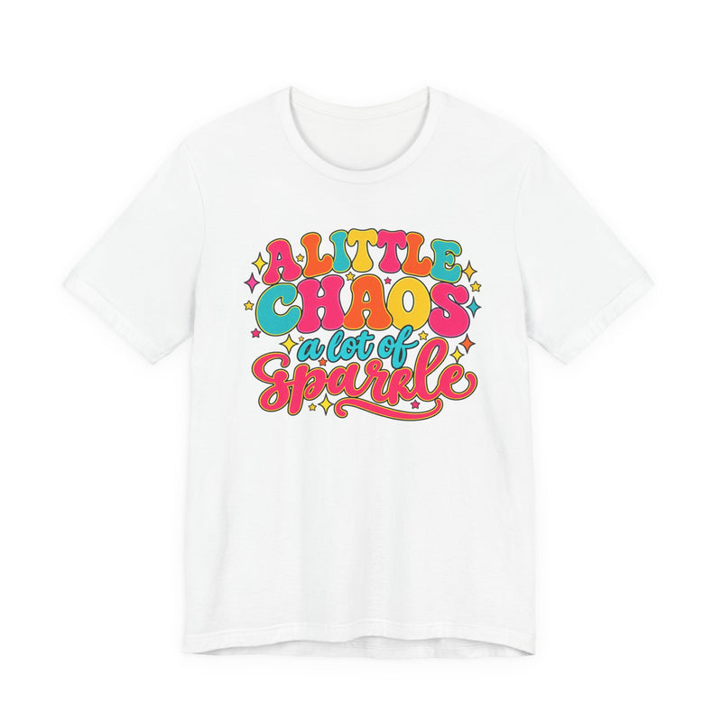 A Little Chaos A Lot of Sparkle T-Shirt