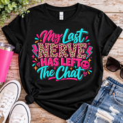 My Last Nerve Has Left the Chat | Funny Graphic Tee