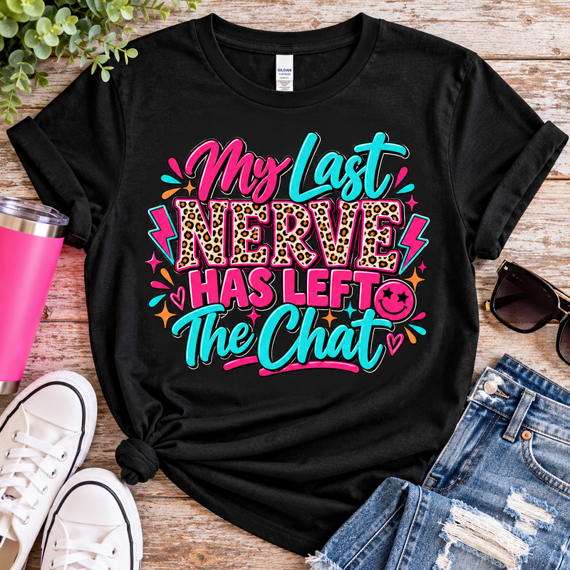 My Last Nerve Has Left the Chat | Funny Graphic Tee